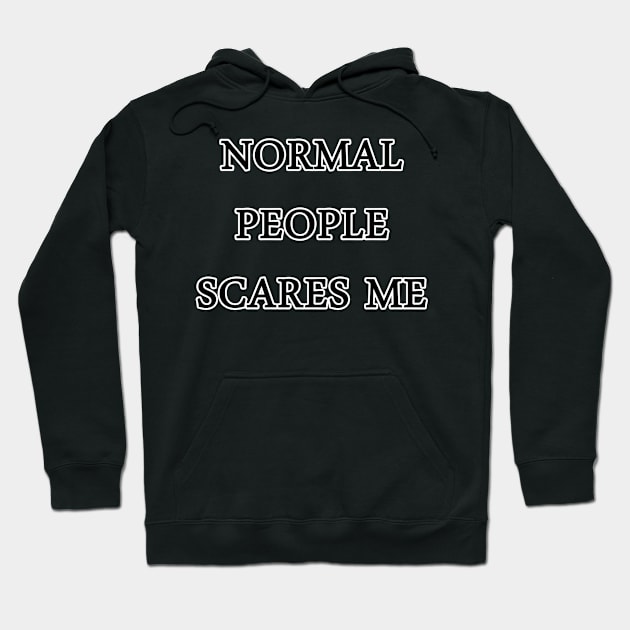 Normal scares me2 Hoodie by championx91